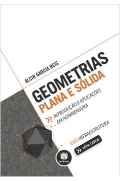Geometrias Plana e Sólida: Introdução e Aplicações em Agrimensura