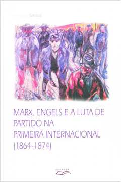 Marx, Engels e a Luta de Partido na Primeira Internacional (1864 - 1874)