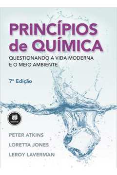 Principios De Quimica - Questionando A Vida Moderna E O Meio Ambiente - 7ª Ed