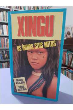 Xingu os Ìndios Seus Mitos