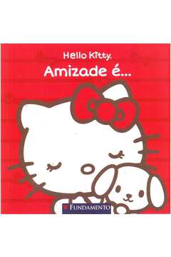 Hello Kitty- Amizade É...