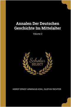 Annalen Der Deutschen Geschichte Im Mittelalter; Volume 2