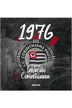 1976: o Ano da Invasão Corinthiana