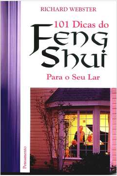 101 Dicas do Feng Shui para o Seu Lar