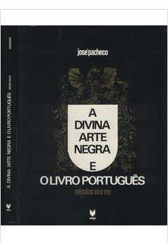 A Divina Arte Negra e O Livro Português - Séculos XV e XVI