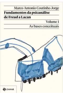 Fundamentos da psicanálise de Freud a Lacan - Vol. 1 (Nova edição)