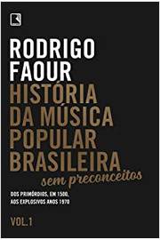 Historia da Musica Popular Brasileira sem Preconceitos - Vol 1