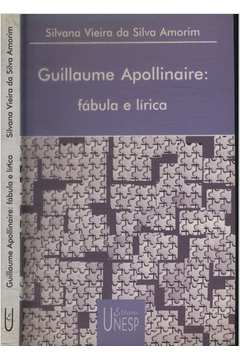 Guillaume Apollinaire - Fábula e Lírica