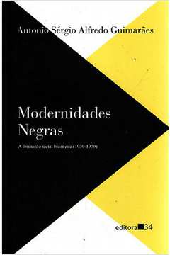 Modernidades Negras: a Formação Racial Brasileira (1930 - 1970)