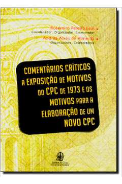Comentários Críticos a Exposição de Motivos do CPC de 1973 e os Motivos para a Elaboração de um Novo CPC