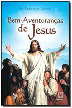 BEM-AVENTURANCAS DE JESUS: NO EVANGELHO DE MATEUS