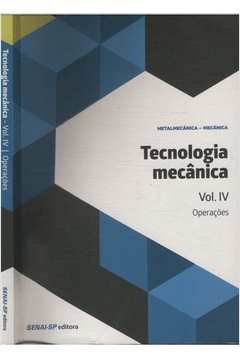 Tecnologia Mecânica - Volume IV - Operações
