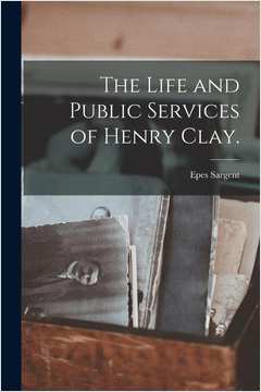 Livro The Life and Public Services of Henry Clay.