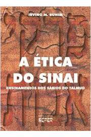 A Ética do Sinai : Ensinamentos dos Sábios do Talmud