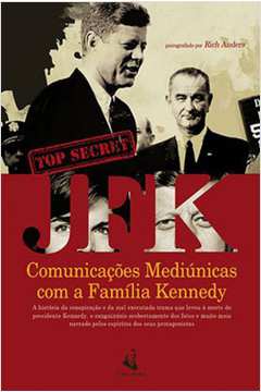 JFK - COMUNICAÇÕES MEDIÚNICAS COM A FAMÍLIA KENNEDY
