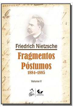 FRAGMENTOS POSTUMOS: 1884 - 1885 - VOL.5