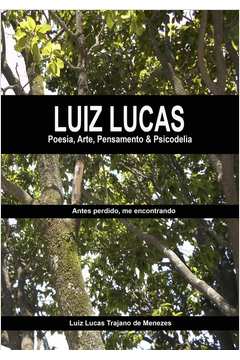 Luiz Lucas: Poesia, Arte, Pensamento & Psicodelia