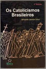 Os Catolicismos Brasileiros