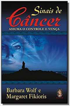SINAIS DE CANCER ASSUMA O CONTROLE E VENCA
