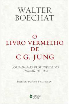 LIVRO VERMELHO DE C.G. JUNG - JORNADA PARA PROFUNDIDADES DESCONHECIDAS