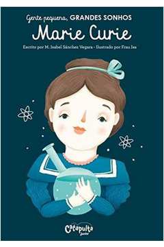 Marie Curie: Gente pequena, grandes sonhos (Volume 1)
