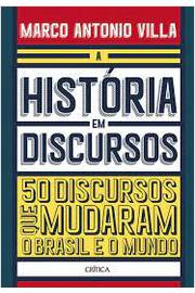 A História Em Discursos - 50 Discursos Que Mudaram o Brasil e o Mundo