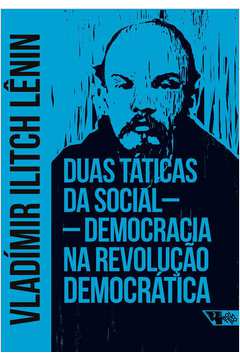 DUAS TATICAS DA SOCIAL-DEMOCRACIA NA REVOLUCAO DEMOCRATICA