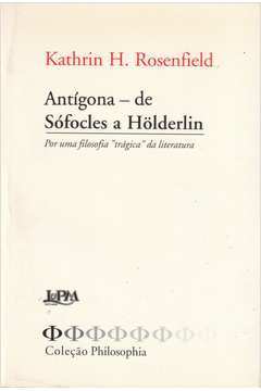 Antigona de Sófocles a Holderlin
