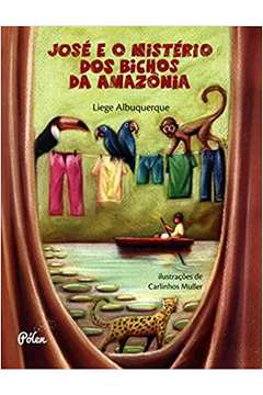 Jose e o Misterio dos Bichos da Amazonia