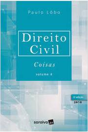 Direito Civil: Volume 4 - Coisas
