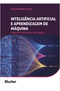 Inteligência Artificial e Aprendizagem de Máquina: Aspectos Teóricos e Aplicações