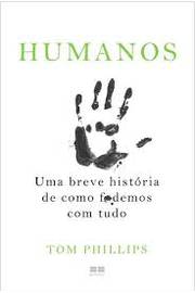 Humanos: uma Breve História de Como F*demos Com Tudo
