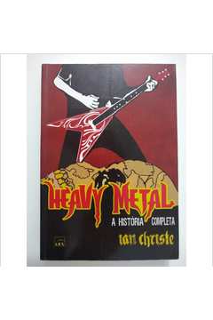 Heavy Metal - a História Completa