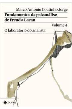 Fundamentos Da Psicanalise De Freud A Lacan - Vol. 4
