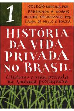 HISTÓRIA DA VIDA PRIVADA NO BRASIL - VOL.1 (EDIÇÃO DE BOLSO): COTIDIANO E VIDA PRIVADA NA AMÉRICA PORTUGUESA