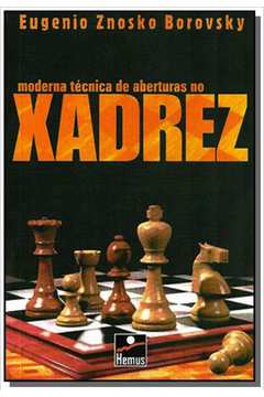 MODERNA TECNICA DE ABERTURAS NO XADREZ - 1ªED.(2004) - Eugenio Znosko  Borovsky - Livro