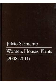 JULIÃO SARMENTO WOMEN, HOUSES, PLANTS