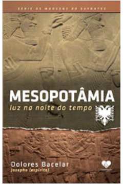 MESOPOTÂMIA - LUZ NA NOITE DO TEMPO