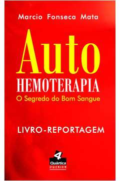 Livro Auto Hemoterapia O Segredo Do Bom Sangue Marcio Fonseca Mata Estante Virtual