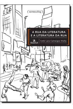 Rua da Literatura e a Literatura da Rua, A - Coleção Humanitas