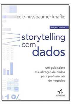 Storytelling com dados: Um guia sobre visualização de dados para profissionais de negócios