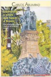 Libaneses Que Fizeram o Brasil: Volume 2