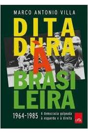 Ditadura À Brasileira - 1964-1985 - a Democracia Golpeada À Esquerda