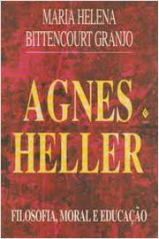 Agnes Heller: Filosofia Moral e Educação