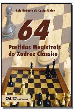 64 PARTIDAS MAGISTRAIS DO XADREZ CLASSICO