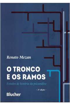 Tronco E Os Ramos, O - Estudos De Historia Da Psicanalise - 2ª Ed