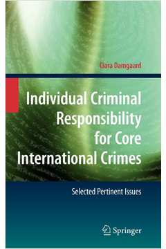 Individual Criminal Responsibility for Core International Crimes