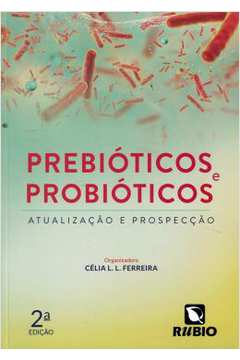 Prebioticos E Probioticos - Atualizacao E Prospeccao - 2ª Ed