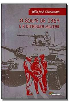 GOLPE DE 1964 E A DITADURA MILITAR, O