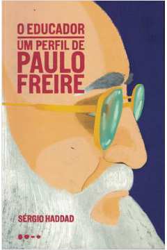 Educador, O - Um Perfil De Paulo Freire